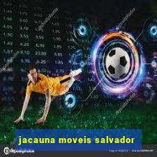 jacauna moveis salvador